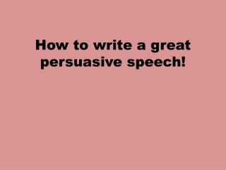How to write a great persuasive speech!