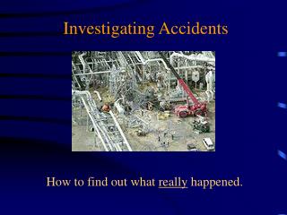 Investigating Accidents