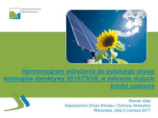 Roman Głaz Departament Zmian Klimatu i Ochrony Atmosfery Warszawa , data 2 czerwca 20 11