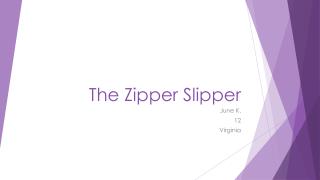 The Zipper Slipper