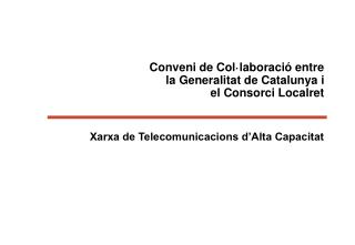 Conveni de Col·laboració entre la Generalitat de Catalunya i el Consorci Localret