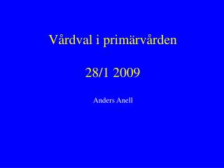 Vårdval i primärvården 28/1 2009