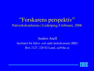 ”Forskarens perspektiv” Nätverkskonferens i Linköping 8 februari, 2006