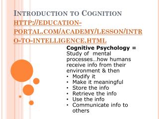 Introduction to Cognition http ://education-portal/academy/lesson/intro-to-intelligence.html