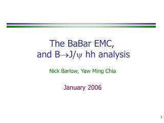 The BaBar EMC, and B J/ hh analysis