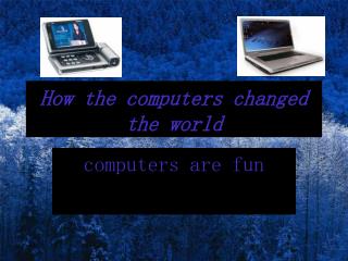 How the computers changed the world