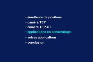 • émetteurs de positons • caméra TEP • caméra TEP-CT • applications en cancérologie