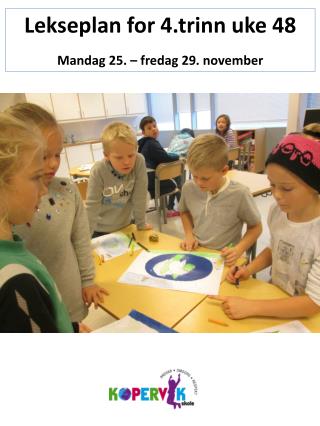 Lekseplan for 4.trinn uke 48 Mandag 25. – fredag 29. november