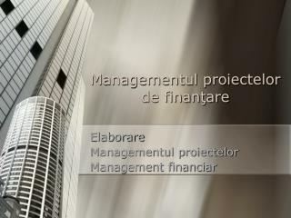 Managementul proiectelor de finanţare