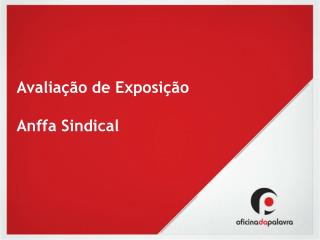 Avaliação de Exposição Anffa Sindical