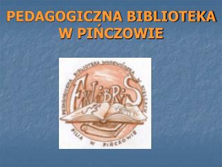 PEDAGOGICZNA BIBLIOTEKA W PIŃCZOWIE