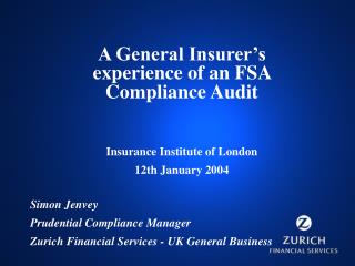 A General Insurer’s experience of an FSA Compliance Audit Insurance Institute of London