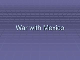 War with Mexico