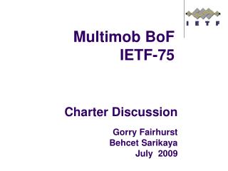 Charter Discussion Gorry Fairhurst Behcet Sarikaya July 2009