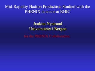 Mid-Rapidity Hadron Production Studied with the PHENIX detector at RHIC