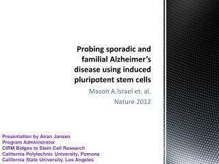 Probing sporadic and familial Alzheimer’s disease using induced pluripotent stem cells