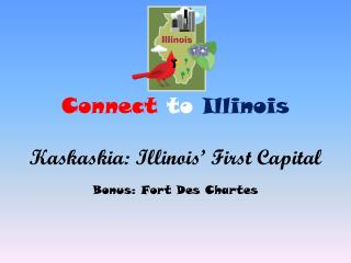 Connect to Illinois Kaskaskia: Illinois’ First Capital