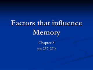 Factors that influence Memory