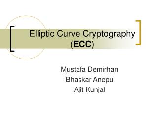 Elliptic Curve Cryptography ( ECC )