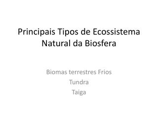 Principais Tipos de Ecossistema Natural da Biosfera