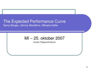 The Expected Performance Curve Samy Bengio, Johnny Mariéthoz, Mikaela Keller
