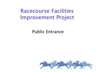 Racecourse Facilities Improvement Project