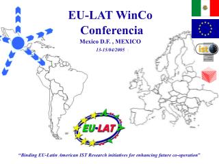 “ Binding EU-Latin American IST Research initiatives for enhancing future co-operation ”
