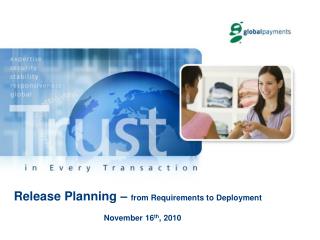 Release Planning – from Requirements to Deployment November 16 th , 2010