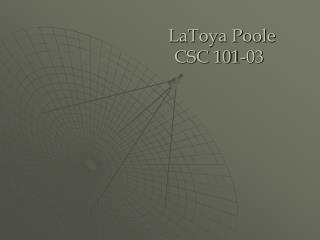 LaToya Poole CSC 101-03