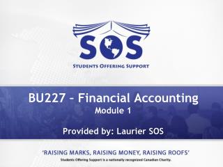 BU227 – Financial Accounting Module 1 Provided by: Laurier SOS
