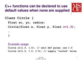 C++ functions can be declared to use default values when none are supplied