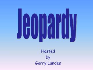 Hosted by Gerry Landes