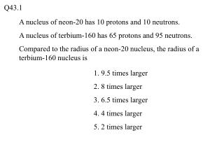 A nucleus of neon-20 has 10 protons and 10 neutrons.