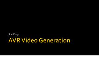 AVR Video Generation