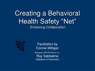 Creating a Behavioral Health Safety “Net” Enhancing Collaboration