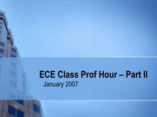 ECE Class Prof Hour – Part II