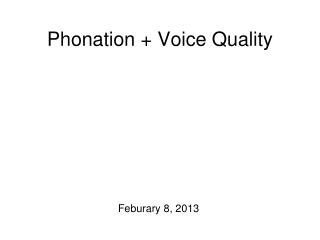 Phonation + Voice Quality