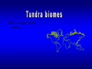 This is a map of the tundra.