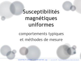 Susceptibilités magnétiques uniformes