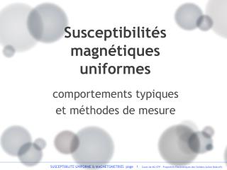 Susceptibilités magnétiques uniformes