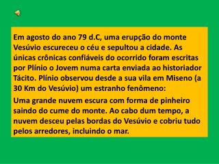 As escavações em Pompéia aconteceram no sec. XVIII.