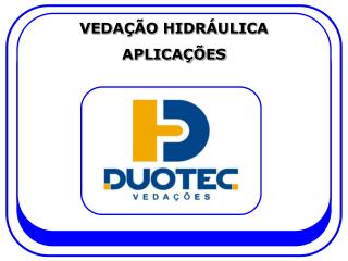 VEDAÇÃO HIDRÁULICA APLICAÇÕES