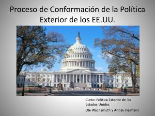 Proceso de Conformación de la Política Exterior de los EE.UU.