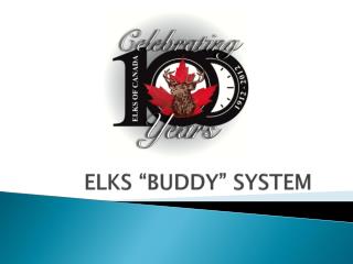ELKS “BUDDY” SYSTEM