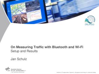 On Measuring Traffic with Bluetooth and Wi-Fi Setup and Results Jan Schulz