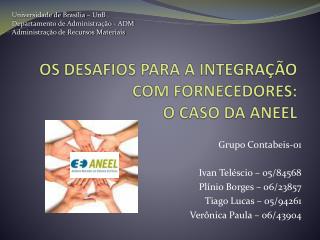 OS DESAFIOS PARA A INTEGRAÇÃO COM FORNECEDORES: O CASO DA ANEEL