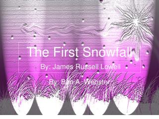 The First Snowfall By: James Russell Lowell