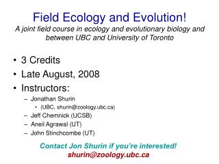 3 Credits Late August, 2008 Instructors: Jonathan Shurin (UBC, shurin@zoology.ubc)
