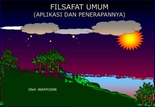 FILSAFAT UMUM (APLIKASI DAN PENERAPANNYA)