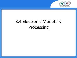 3.4 Electronic Monetary Processing